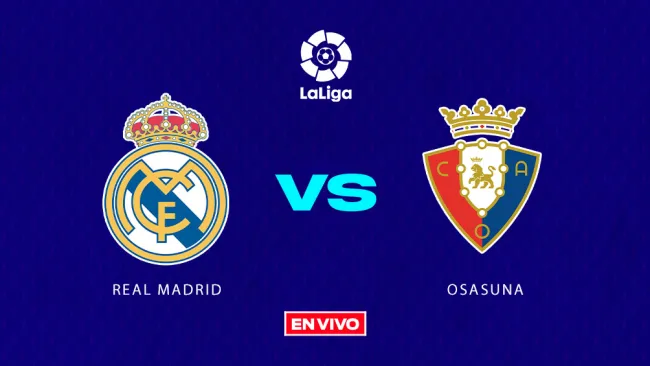 EN VIVO Y EN DIRECTO: REAL MADRID VS OSASUNA
