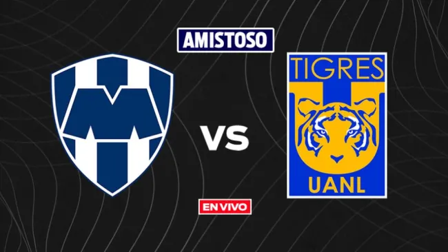 Rayados vs Tigres EN VIVO Clásico Regio Amistoso 