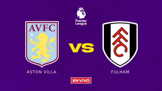 Aston Villa vs Fulham EN VIVO