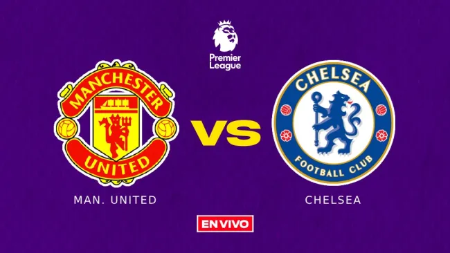 Manchester United vs Chelsea EN VIVO