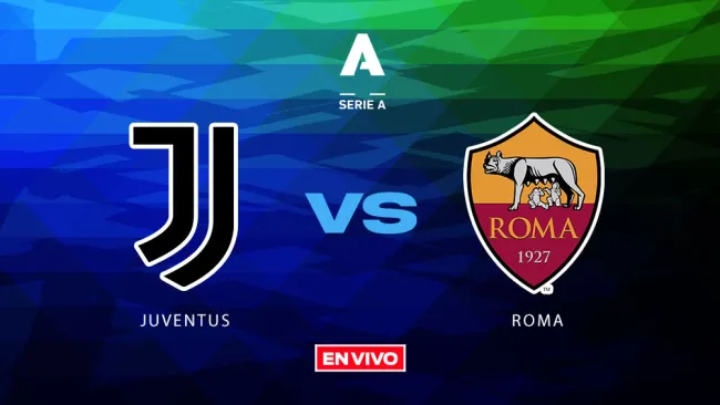 EN VIVO Y EN DIRECTO: JUVENTUS VS ROMA