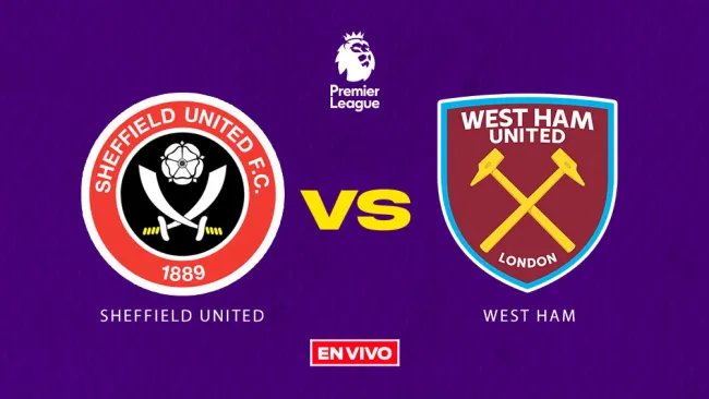 Sheffield United vs West Ham EN VIVO Premier League Jornada 21