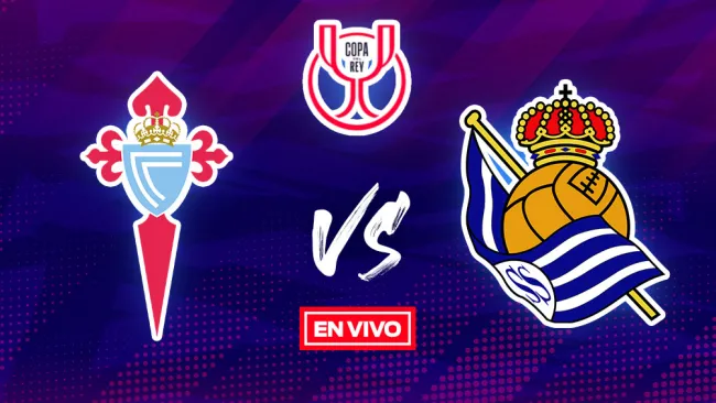 Celta de Vigo vs Real Sociedad Copa del Rey EN VIVO Cuartos de Final