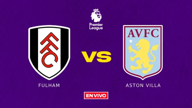 Fulham vs Aston Villa EN VIVO Premier League Jornada 25
