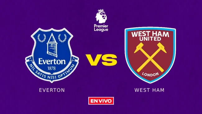 Everton vs West Ham EN VIVO