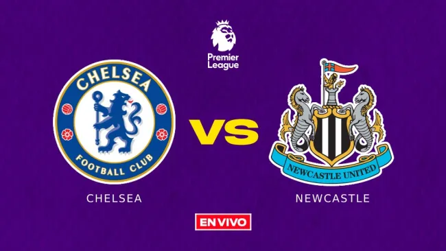 Chelsea vs Newcastle EN VIVO Premier League Jornada 28