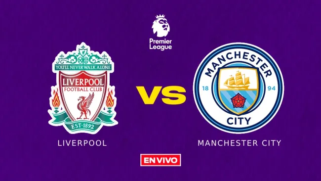 Liverpool vs Manchester City EN VIVO Premier League Jornada 28