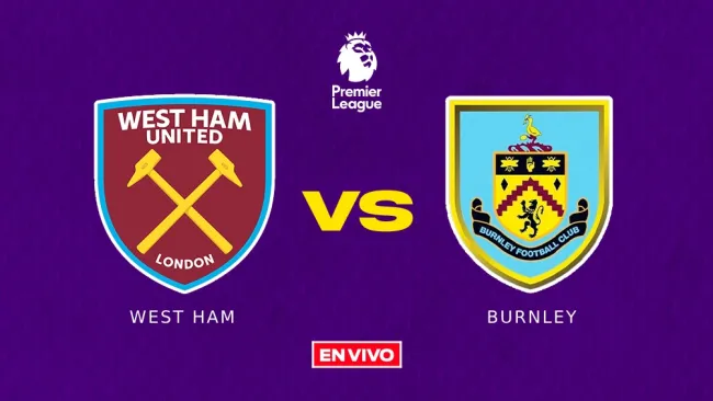 West Ham vs Burnley EN VIVO Premier League Jornada 28