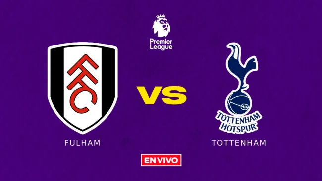 Fulham vs Tottenham EN VIVO ONLINE