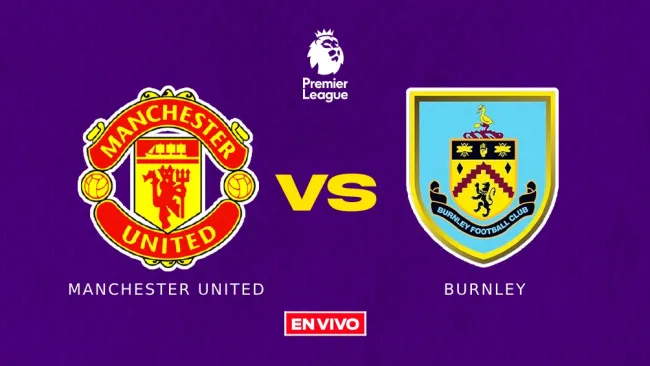 Manchester United vs Burnley EN VIVO Premier League Jornada 35