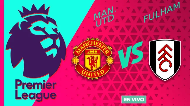 Manchester United vs Fulham EN VIVO ONLINE