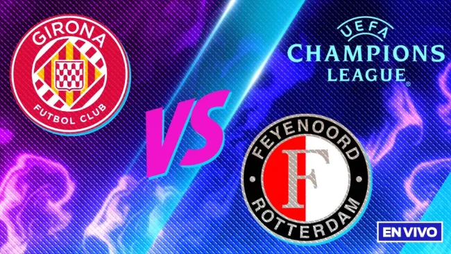 Girona vs Feyenoord EN VIVO Champions League Jornada 2