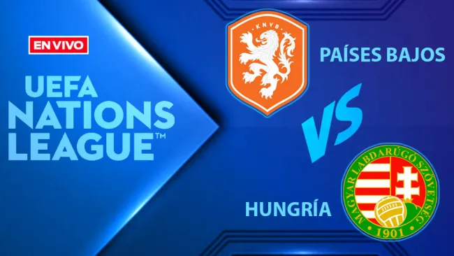 Países Bajos vs Hungría EN VIVO UEFA Nations League Jornada 5