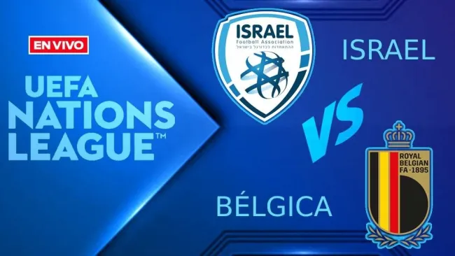 Israel vs Bélgica EN VIVO UEFA Nations League Jornada 6