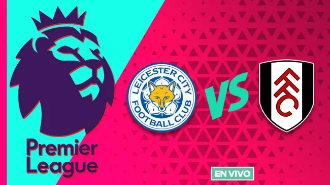 Leicester City vs Fulham EN VIVO Premier League Jornada 22