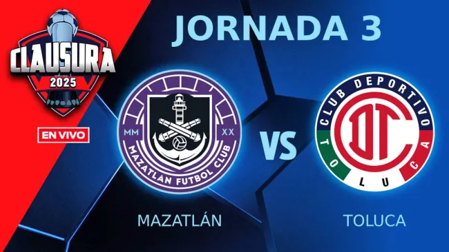 Mazatlán vs Toluca EN VIVO Liga MX Clausura 2025 Jornada 3