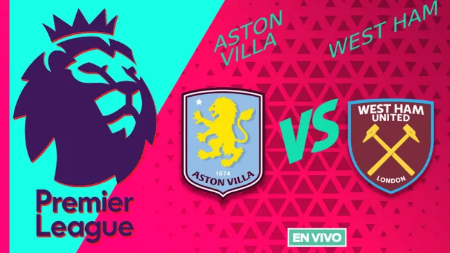 Aston Villa vs West Ham EN VIVO ONLINE Premier League Jornada 23