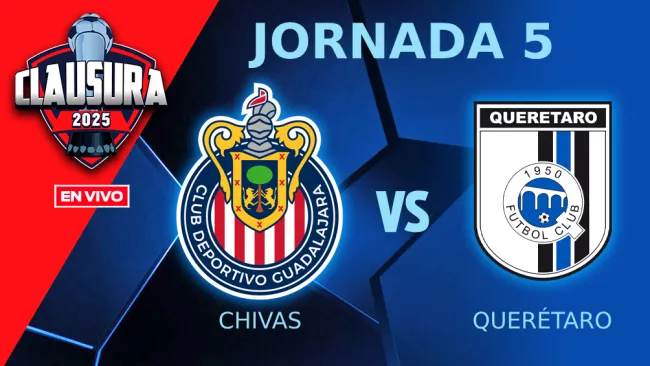 Chivas vs Querétaro EN VIVO Liga MX Jornada 5 Clausura 2025