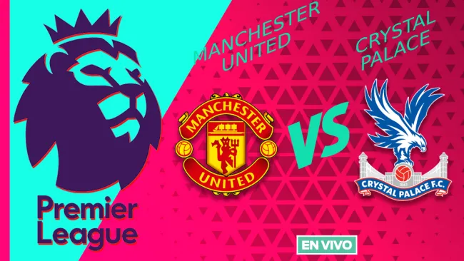Manchester United vs Crystal Palace EN VIVO Premier League Jornada 24