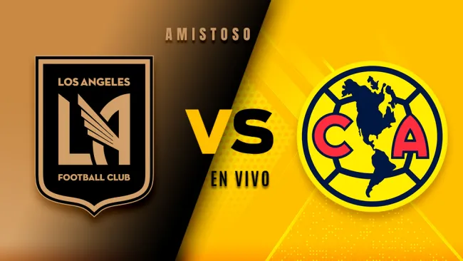 Los Angeles FC vs América EN VIVO Amistoso Internacional