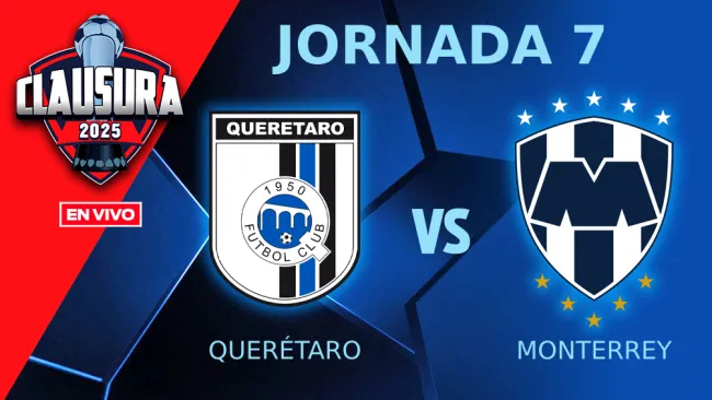 Querétaro vs Monterrey EN VIVO Liga MX Jornada 7 Clausura 2025