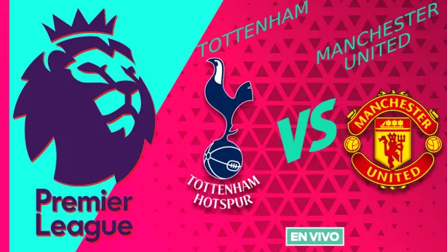 Tottenahm vs Manchester United EN VIVO Premier League Jornada 25