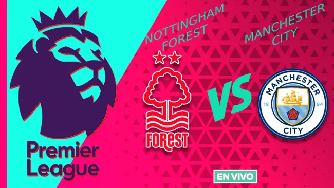 Nottingham Forest vs Manchester City EN VIVO Premier League Jornada 28
