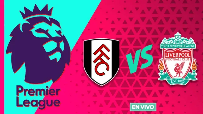 Fulham vs Liverpool EN VIVO Premier League Jornada 31