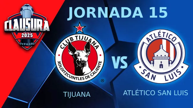 Tijuana vs Atlético San Luis: ¿Dónde y cuándo ver el partido de la Jornada 15?
