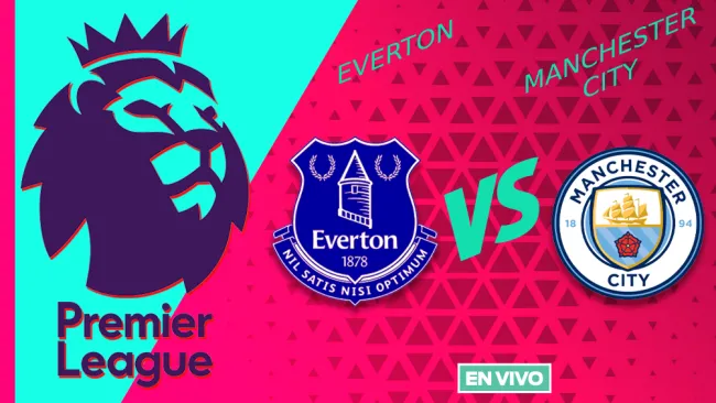 Everton vs Manchester City EN VIVO Premier League Jornada 33