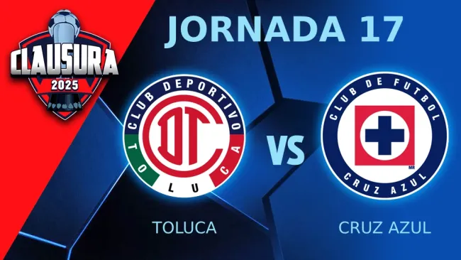 Toluca vs Cruz Azul: ¿Cuándo y dónde ver el partido de la Jornada 17 del Clausura 2025?