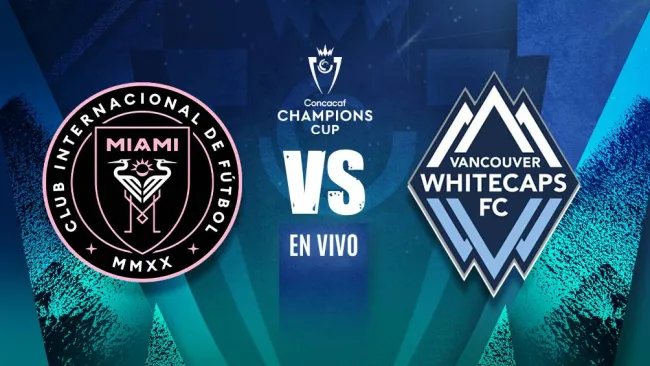 Inter Miami vs Vancouver Whitecaps EN VIVO Semifinal Concacaf Champions Cup