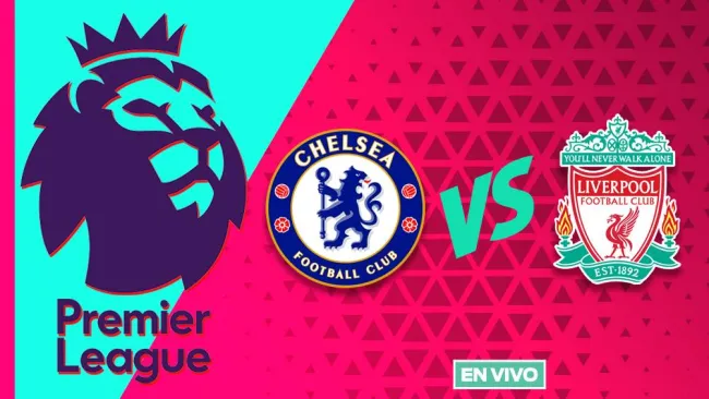 Chelsea vs Liverpool EN VIVO Premier League Jornada 35