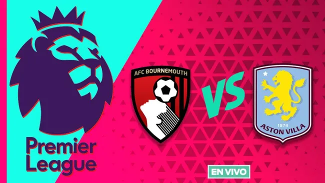Bournemouth vs Aston Villa EN VIVO Premier League Jornada 36