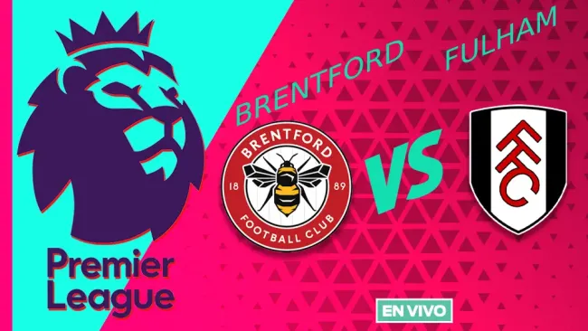 Brentford vs Fulham EN VIVO Premier League Jornada 37
