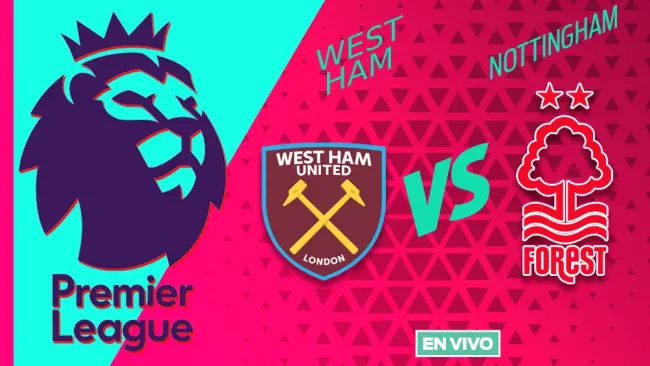 West Ham vs Nottingham Forest EN VIVO Premier League Jornada 37