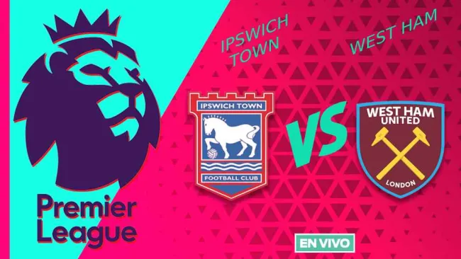 Ipswich Town vs West Ham EN VIVO Premier League Jornada 38