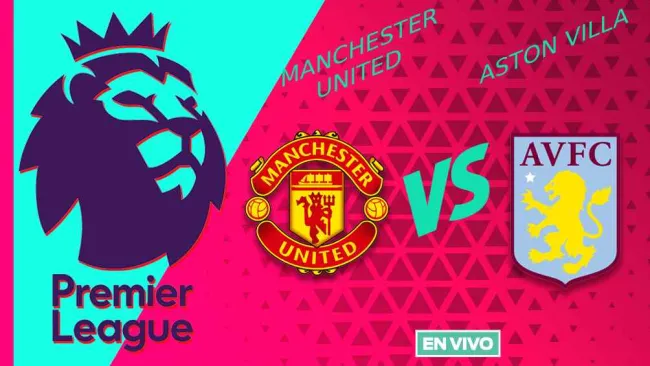 Manchester United vs Aston Villa EN VIVO Premier League Jornada 38