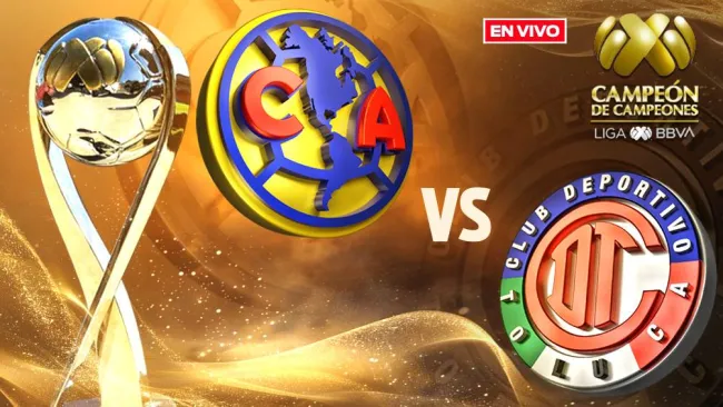 América vs Toluca EN VIVO Campeón de Campeones 2025