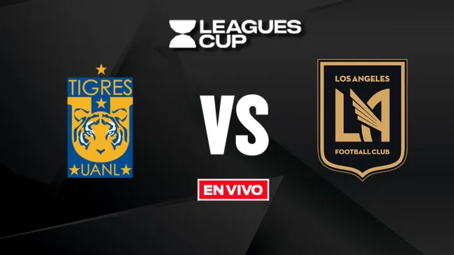 Tigres vs LAFC EN VIVO Leagues Cup Jornada 3