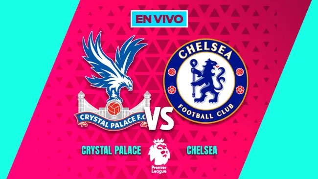 Crystal Palace vs Chelsea EN VIVO Premier League Jornada 23