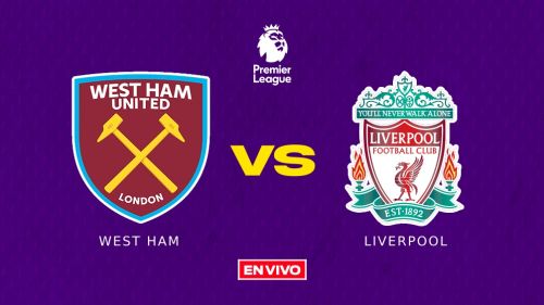 West Ham vs Liverpool EN VIVO Premier League Jornada 35