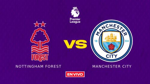 Nottingham Forest vs Manchester City EN VIVO Premier League Jornada 35
