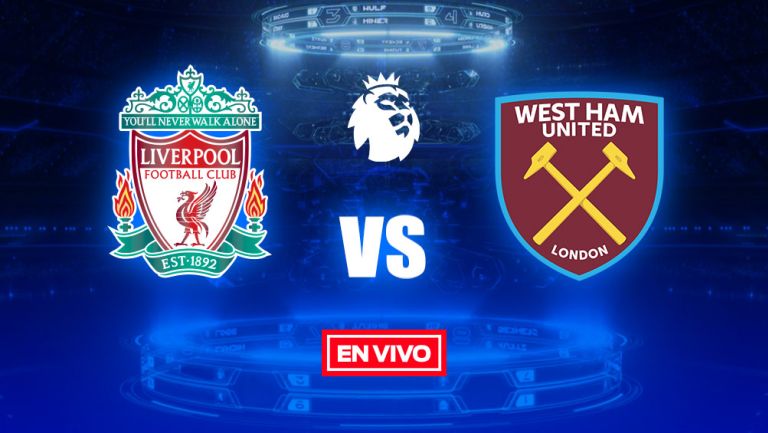 EN VIVO Y EN DIRECTO: Liverpool vs West Ham