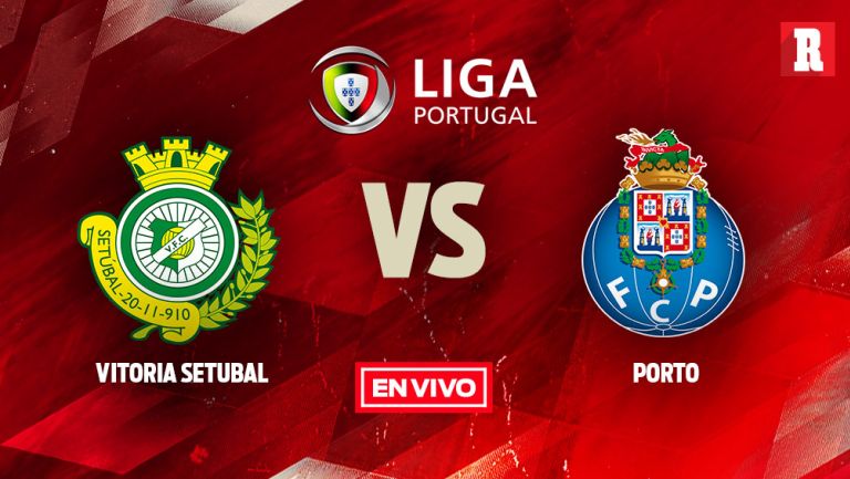 EN VIVO Y EN DIRECTO: Vitoria Setubal vs Porto