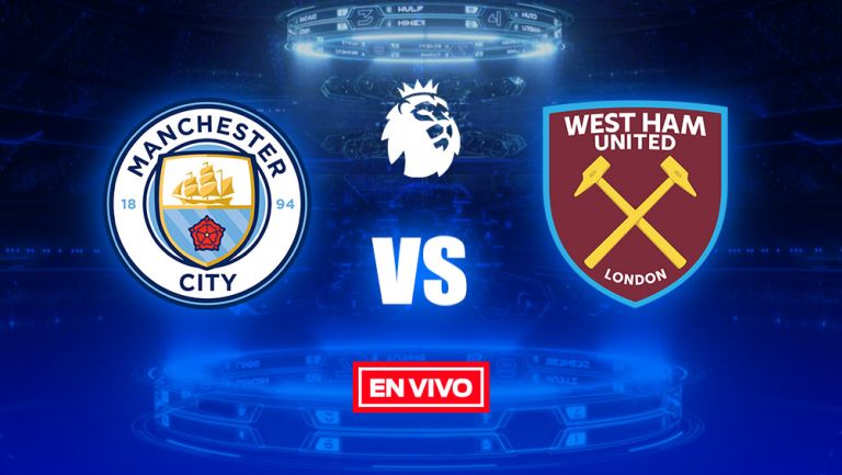 EN VIVO y EN DIRECTO: Manchester City vs West Ham