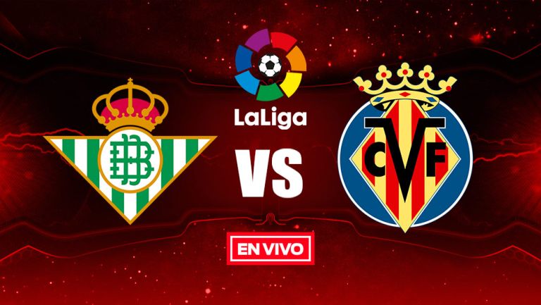 EN VIVO y EN DIRECTO: Betis vs Villarreal