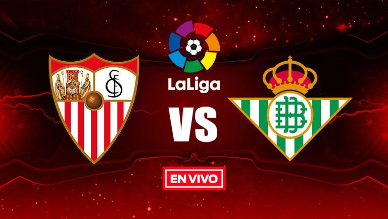 EN VIVO y EN DIRECTO: Sevilla vs Real Betis