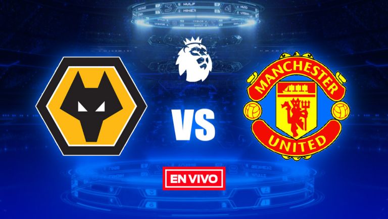 EN VIVO y EN DIRECTO: Wolverhampton vs Manchester United