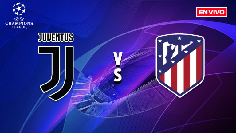 EN VIVO y EN DIRECTO: Juventus vs Atlético de Madrid